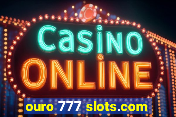 ouro 777 slots.com