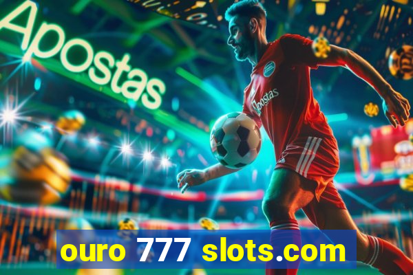 ouro 777 slots.com