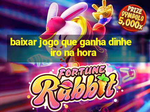 baixar jogo que ganha dinheiro na hora