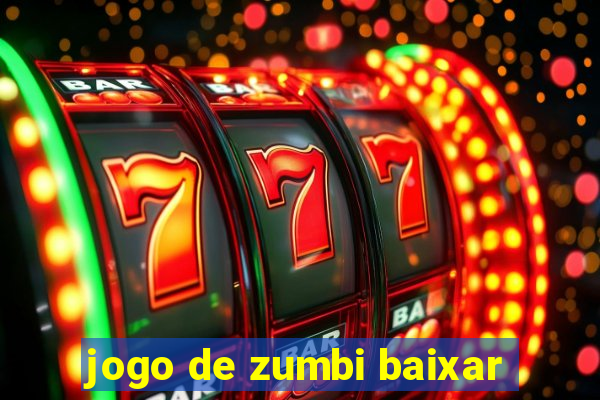 jogo de zumbi baixar