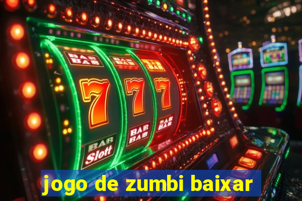 jogo de zumbi baixar