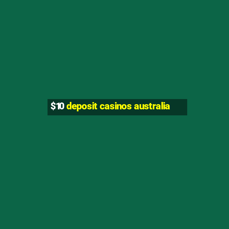 $10 deposit casinos australia