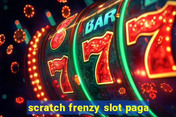 scratch frenzy slot paga