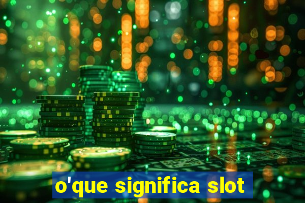 o'que significa slot