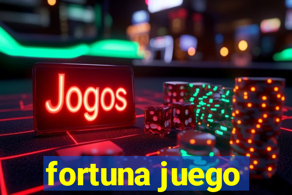 fortuna juego