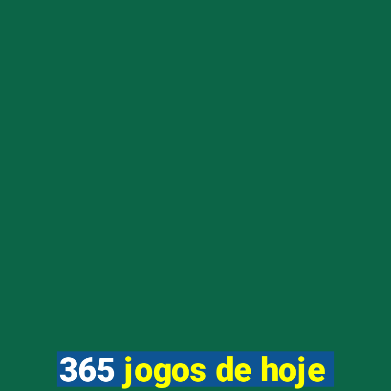 365 jogos de hoje