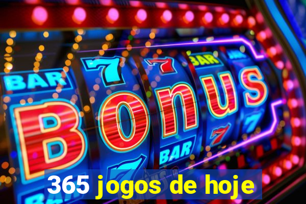 365 jogos de hoje