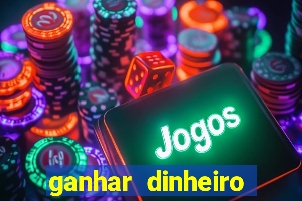 ganhar dinheiro jogando grátis