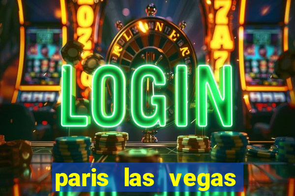 paris las vegas hotel e casino