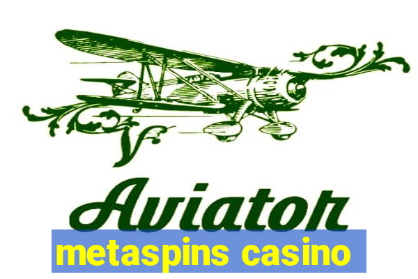 metaspins casino