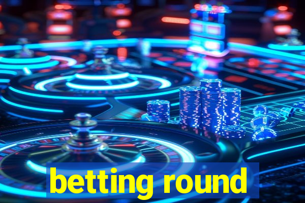 betting round