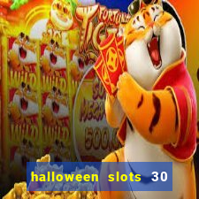 halloween slots 30 linhas multi jogos