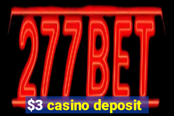 $3 casino deposit