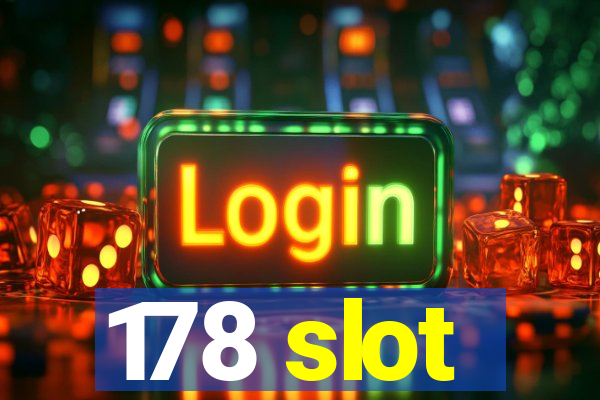 178 slot