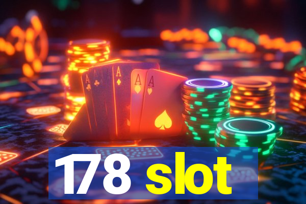 178 slot