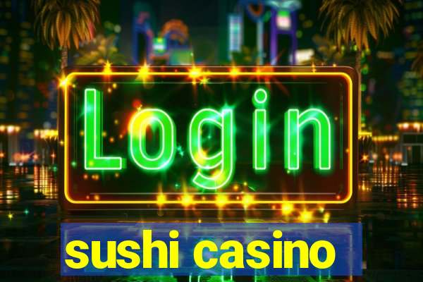 sushi casino