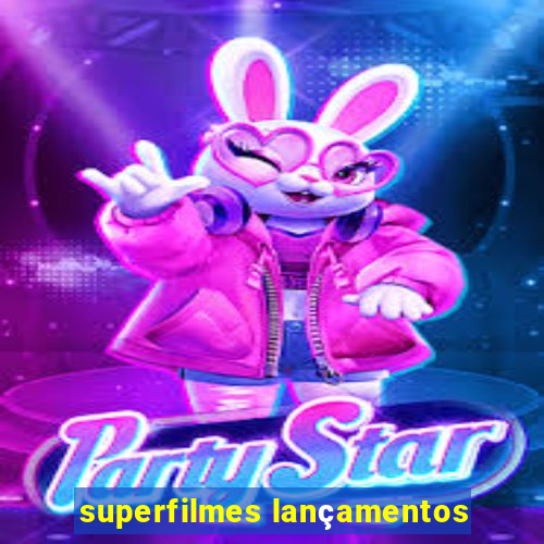 superfilmes lançamentos