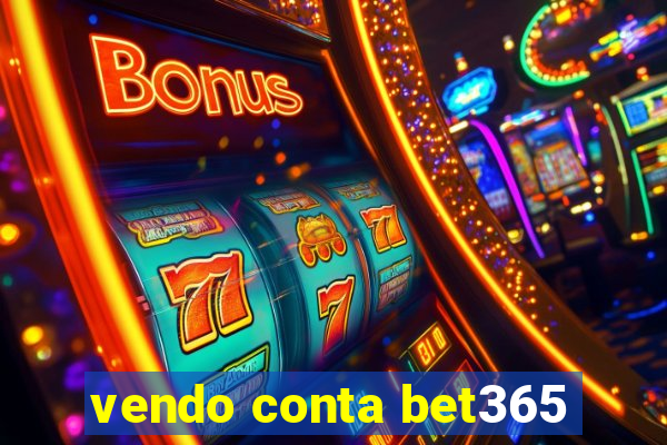 vendo conta bet365