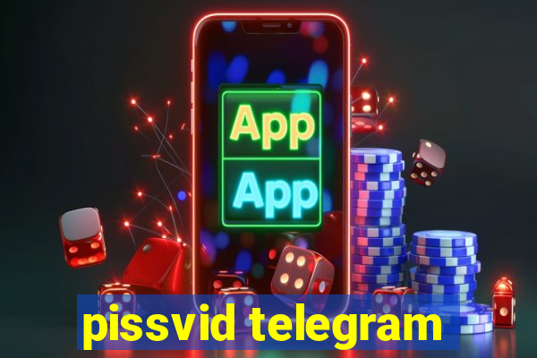 pissvid telegram