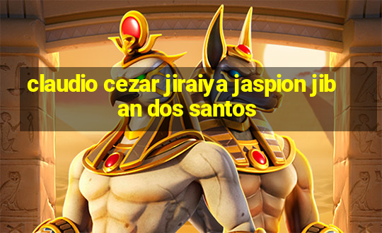 claudio cezar jiraiya jaspion jiban dos santos