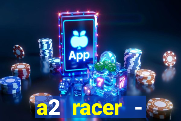 a2 racer - riscando o asfalto assistir