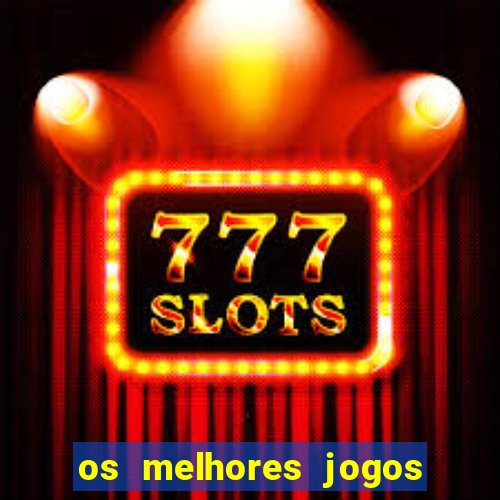 os melhores jogos de apostas