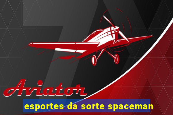 esportes da sorte spaceman