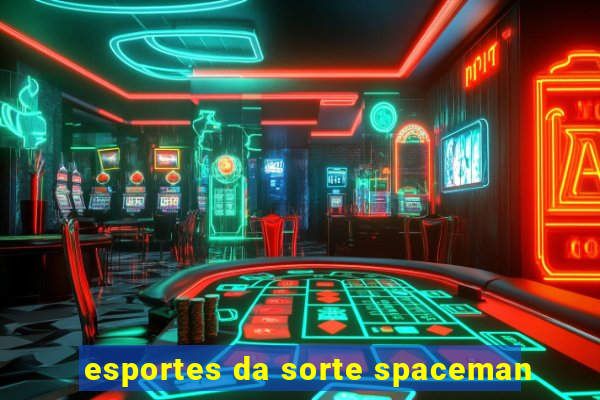 esportes da sorte spaceman