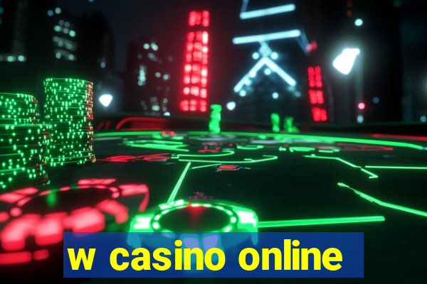 w casino online