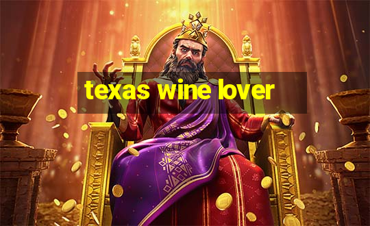 texas wine lover