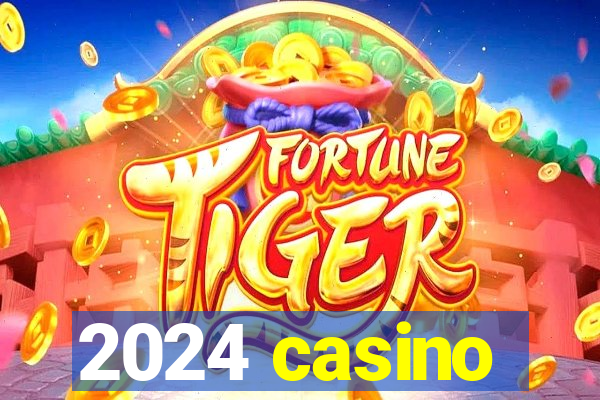 2024 casino