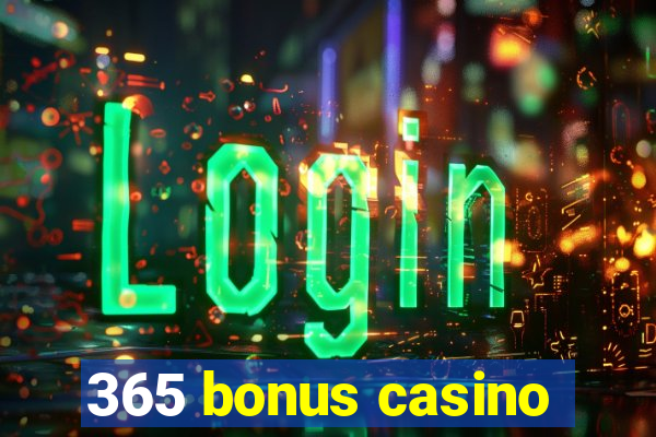 365 bonus casino