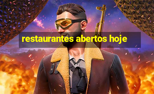 restaurantes abertos hoje