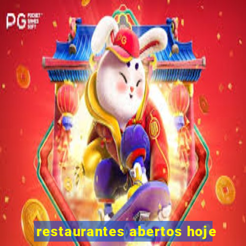 restaurantes abertos hoje