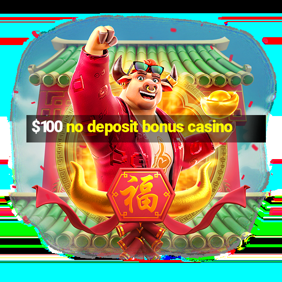 $100 no deposit bonus casino