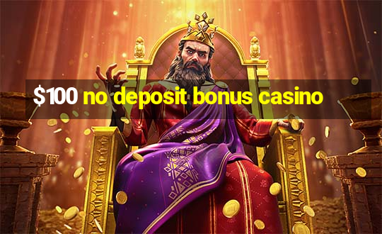 $100 no deposit bonus casino