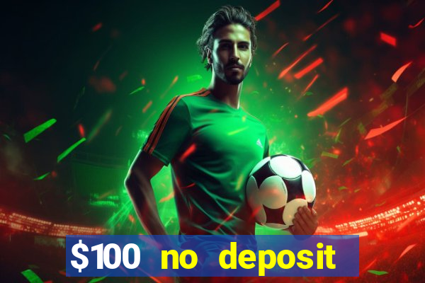 $100 no deposit bonus casino