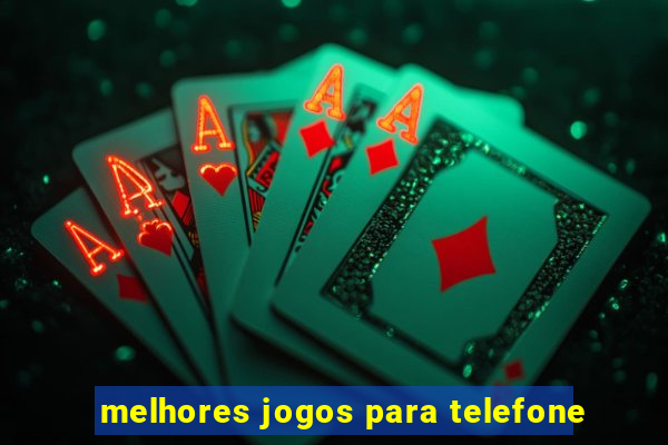 melhores jogos para telefone