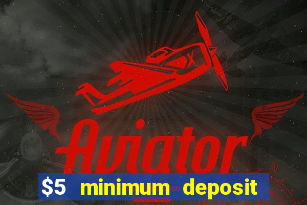 $5 minimum deposit casinos australia