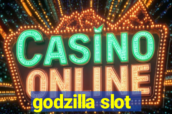 godzilla slot