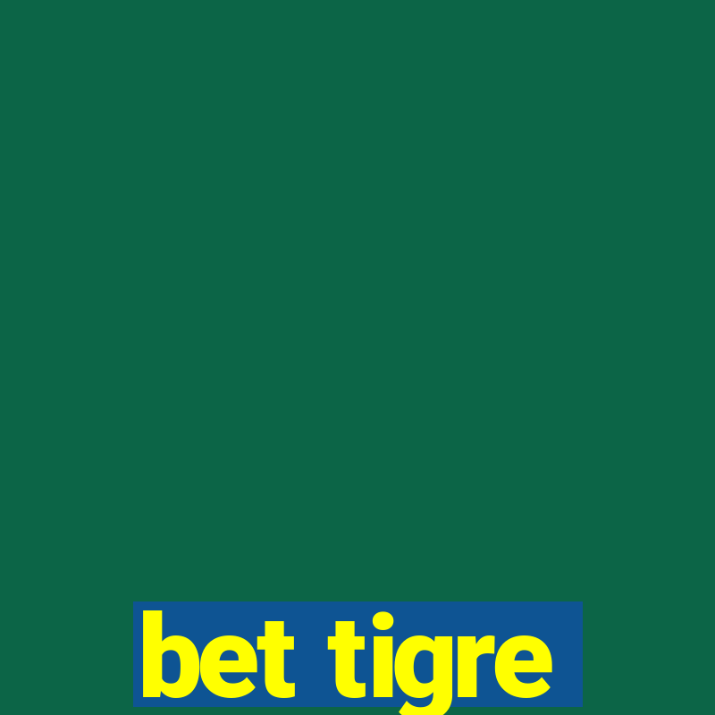 bet tigre