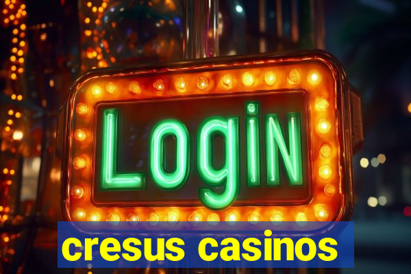 cresus casinos