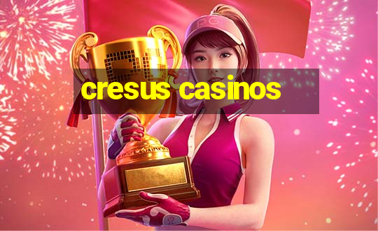 cresus casinos