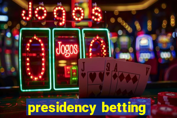 presidency betting