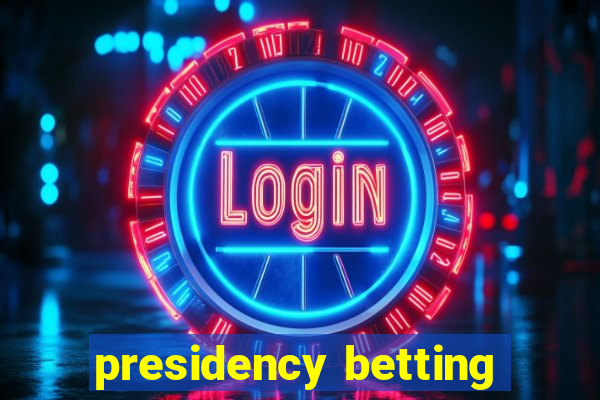 presidency betting