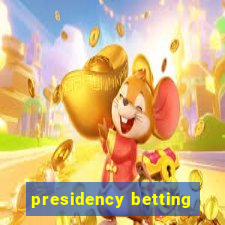 presidency betting