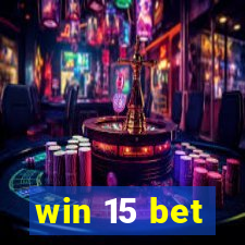 win 15 bet