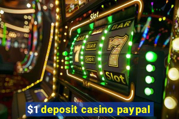 $1 deposit casino paypal