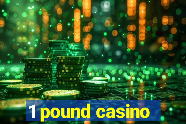 1 pound casino