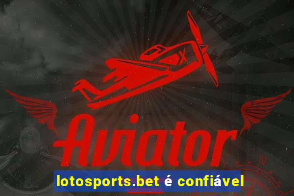 lotosports.bet é confiável